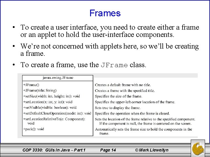 Frames • To create a user interface, you need to create either a frame