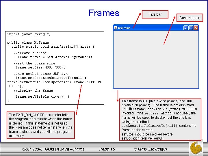 Frames Title bar Content pane import javax. swing. *; public class My. Frame {