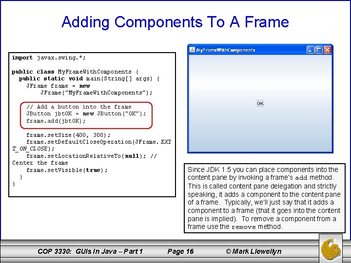 Adding Components To A Frame import javax. swing. *; public class My. Frame. With.