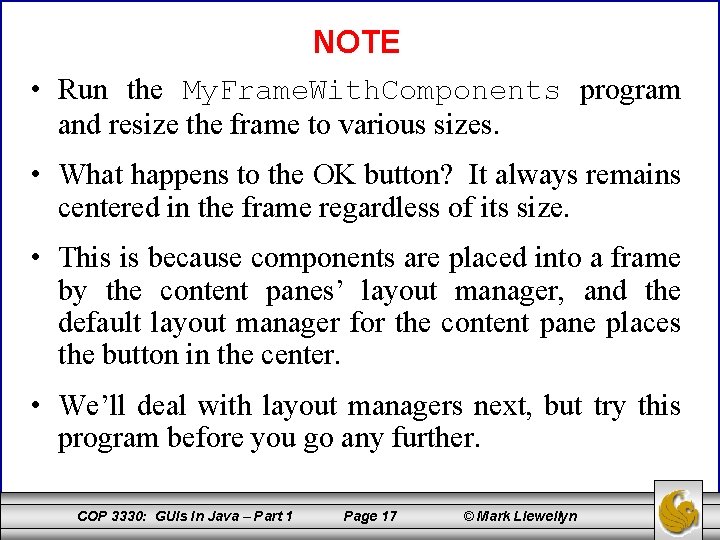 NOTE • Run the My. Frame. With. Components program and resize the frame to