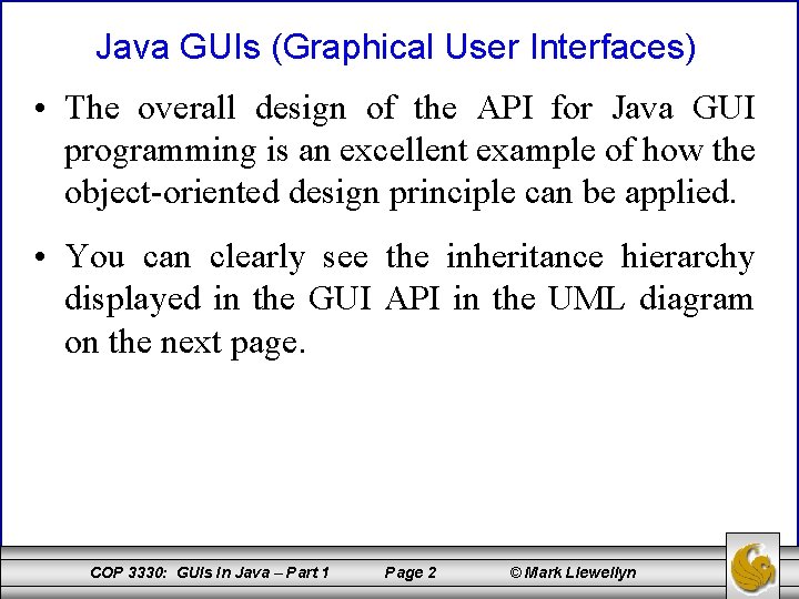 Java GUIs (Graphical User Interfaces) • The overall design of the API for Java