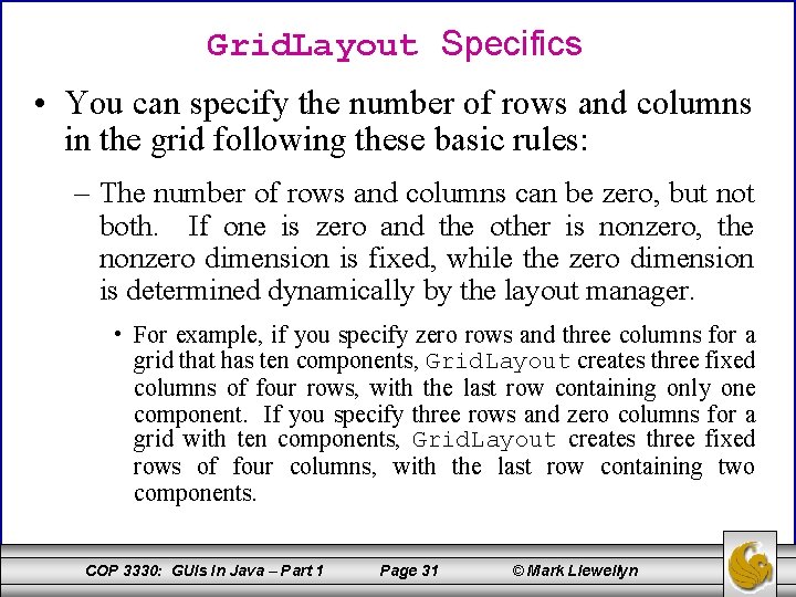 Grid. Layout Specifics • You can specify the number of rows and columns in