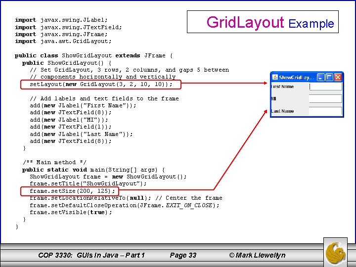 import Grid. Layout Example javax. swing. JLabel; javax. swing. JText. Field; javax. swing. JFrame;