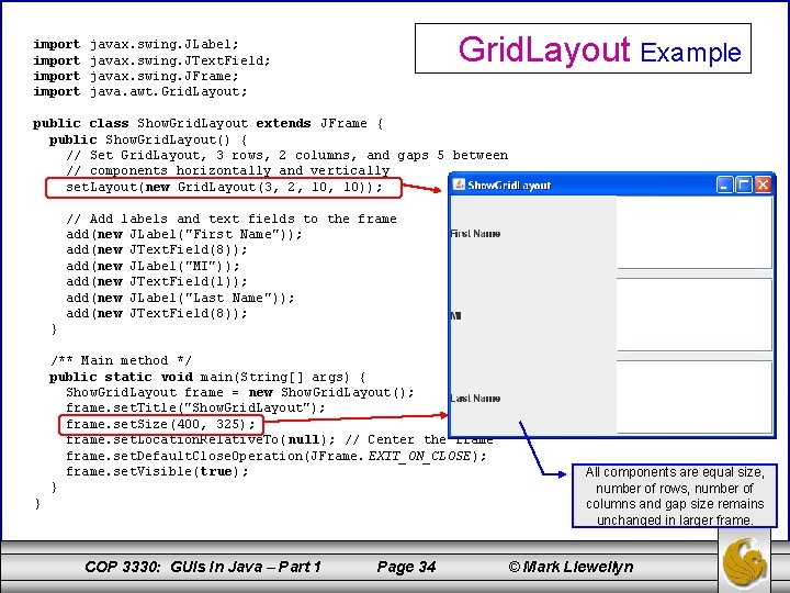 import Grid. Layout Example javax. swing. JLabel; javax. swing. JText. Field; javax. swing. JFrame;