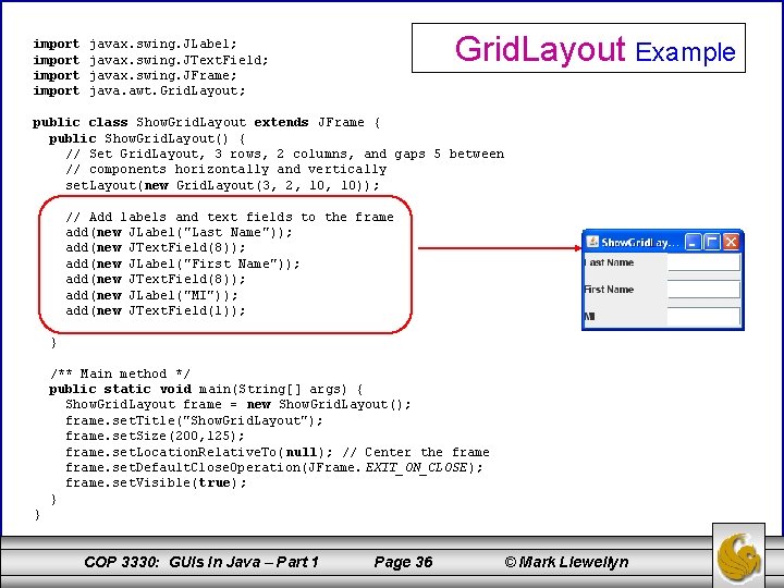 import Grid. Layout Example javax. swing. JLabel; javax. swing. JText. Field; javax. swing. JFrame;