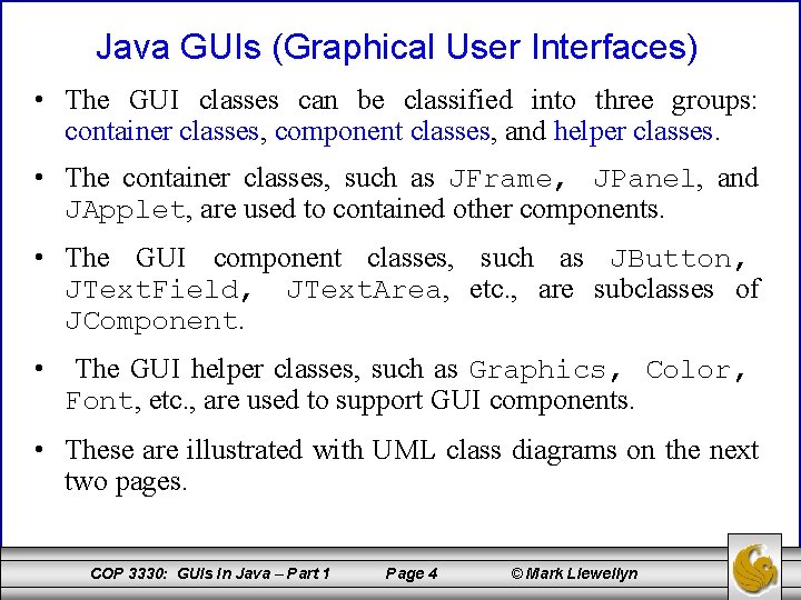 Java GUIs (Graphical User Interfaces) • The GUI classes can be classified into three
