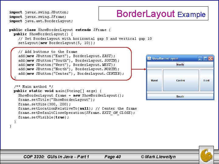 import javax. swing. JButton; import javax. swing. JFrame; import java. awt. Border. Layout; Border.