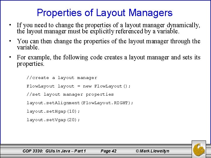 Properties of Layout Managers • If you need to change the properties of a