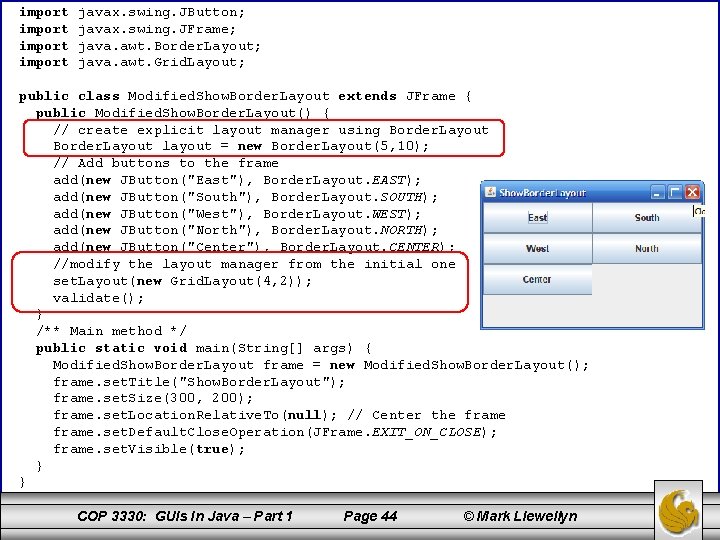 import javax. swing. JButton; javax. swing. JFrame; java. awt. Border. Layout; java. awt. Grid.