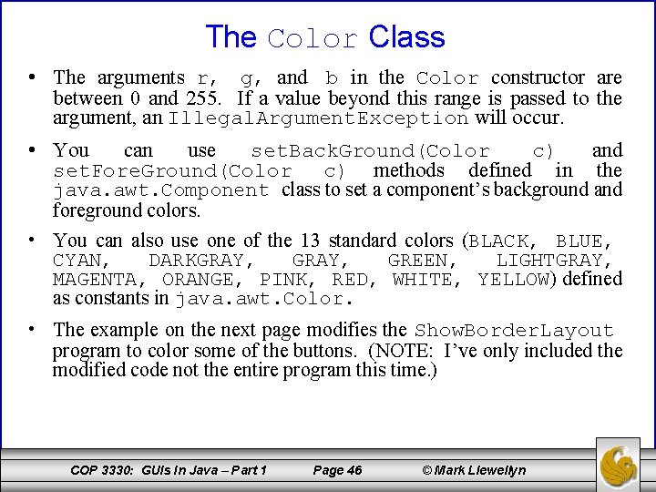 The Color Class • The arguments r, g, and b in the Color constructor