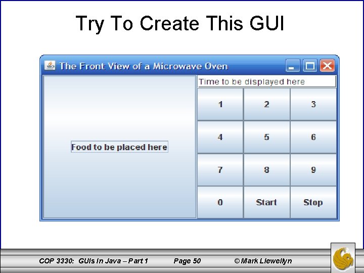 Try To Create This GUI COP 3330: GUIs In Java – Part 1 Page