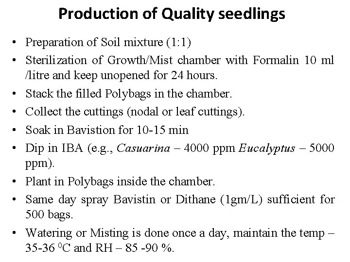 Production of Quality seedlings • Preparation of Soil mixture (1: 1) • Sterilization of