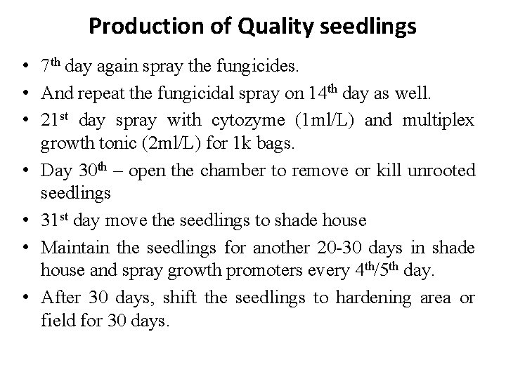 Production of Quality seedlings • 7 th day again spray the fungicides. • And