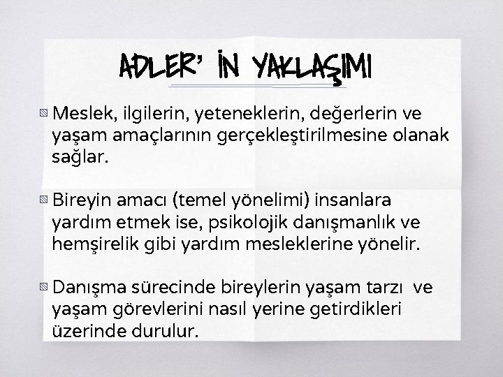 ADLER’ İN YAKLAŞIMI ▧ Meslek, ilgilerin, yeteneklerin, değerlerin ve yaşam amaçlarının gerçekleştirilmesine olanak sağlar.