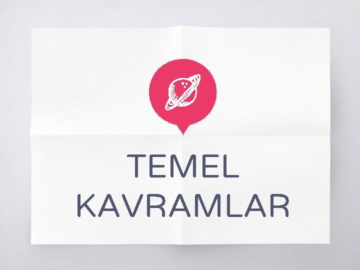 TEMEL KAVRAMLAR 