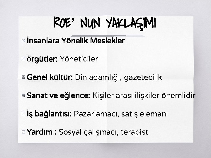 ROE’ NUN YAKLAŞIMI ▧ İnsanlara Yönelik Meslekler ▧ Örgütler: Yöneticiler ▧ Genel kültür: Din