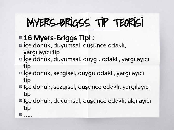 MYERS-BRİGSS TİP TEORİSİ ▧ 16 Myers-Briggs Tipi : ▧ İçe dönük, duyumsal, düşünce odaklı,