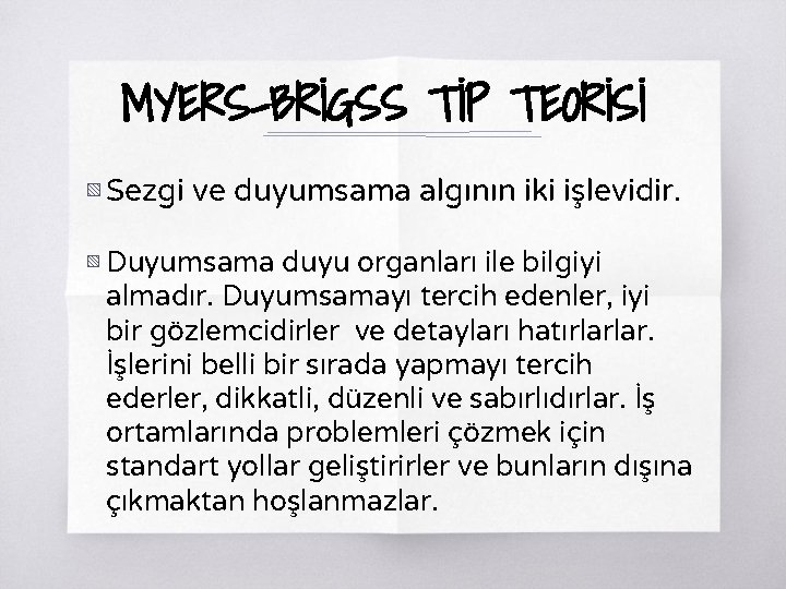 MYERS-BRİGSS TİP TEORİSİ ▧ Sezgi ve duyumsama algının iki işlevidir. ▧ Duyumsama duyu organları