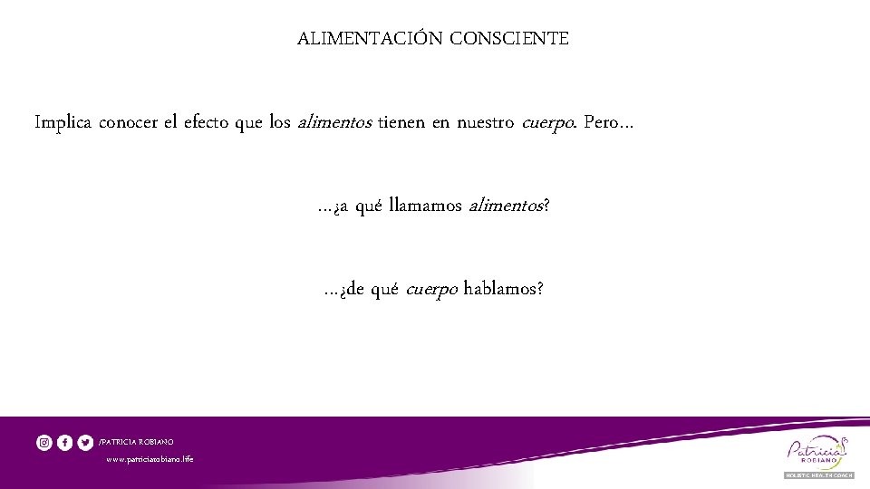 ALIMENTACIÓN CONSCIENTE Implica conocer el efecto que los alimentos tienen en nuestro cuerpo. Pero…