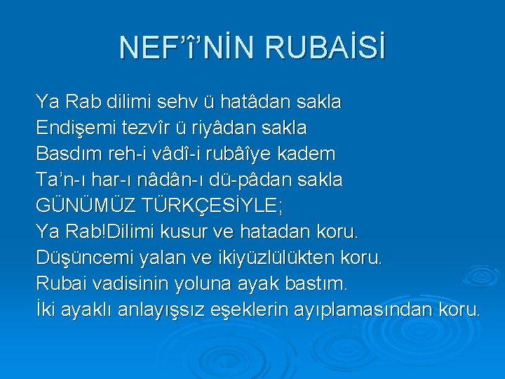 NEF’î’NİN RUBAİSİ Ya Rab dilimi sehv ü hatâdan sakla Endişemi tezvîr ü riyâdan sakla