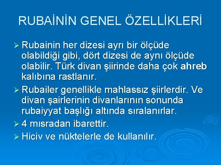 RUBAİNİN GENEL ÖZELLİKLERİ Ø Rubainin her dizesi ayrı bir ölçüde olabildiği gibi, dört dizesi
