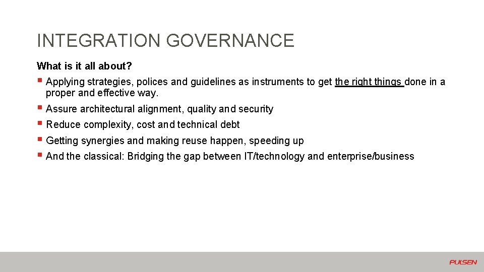 INTEGRATION GOVERNANCE What is it all about? § Applying strategies, polices and guidelines as