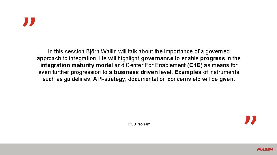 In this session Björn Wallin will talk about the importance of a governed approach