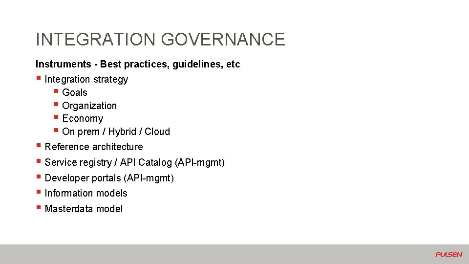 INTEGRATION GOVERNANCE Instruments - Best practices, guidelines, etc § Integration strategy § Goals §