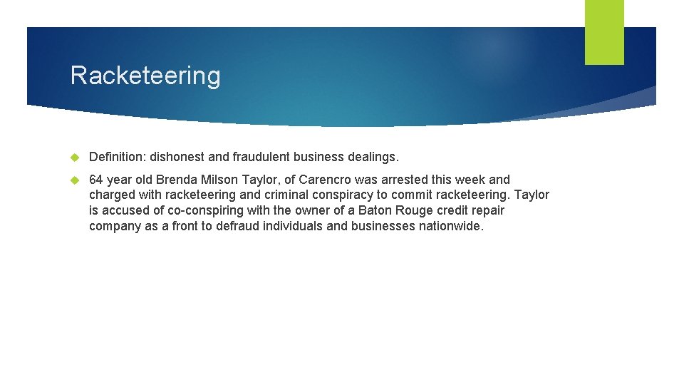 Racketeering Definition: dishonest and fraudulent business dealings. 64 year old Brenda Milson Taylor, of