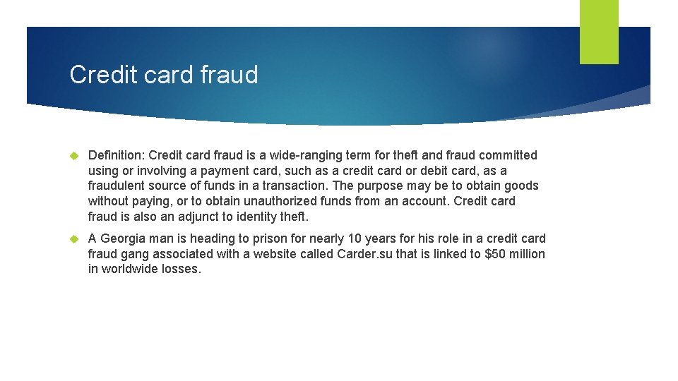 Credit card fraud Definition: Credit card fraud is a wide-ranging term for theft and