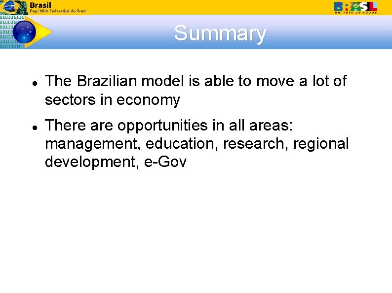Summary The Brazilian model is able to move a lot of sectors in economy