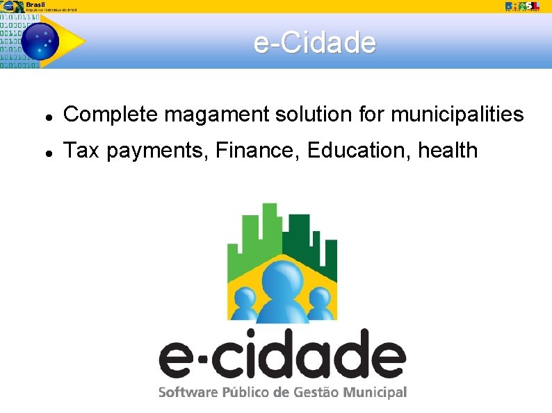 e-Cidade Complete magament solution for municipalities Tax payments, Finance, Education, health 