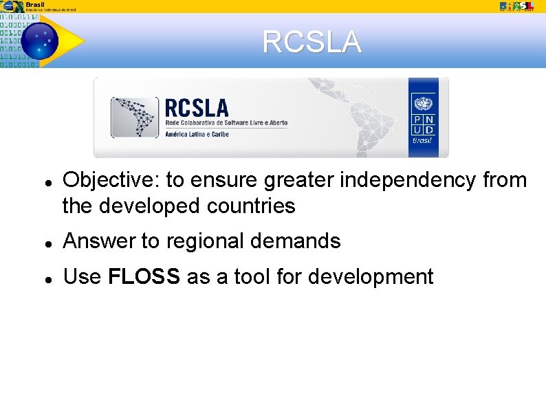 RCSLA Objective: to ensure greater independency from the developed countries Answer to regional demands