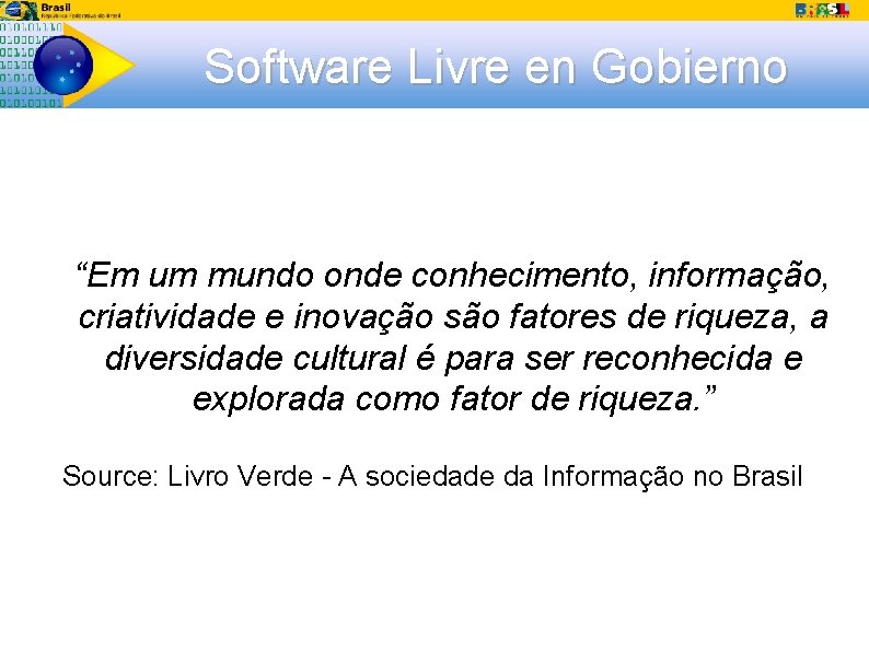 Software Livre en Gobierno “Em um mundo onde conhecimento, informação, criatividade e inovação são
