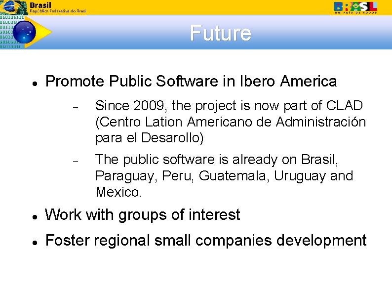 Future Promote Public Software in Ibero America Since 2009, the project is now part