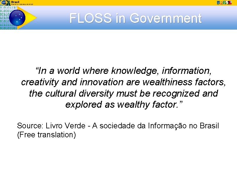 FLOSS in Government “In a world where knowledge, information, creativity and innovation are wealthiness