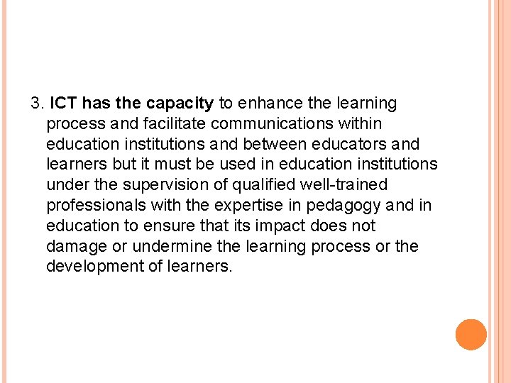 3. ICT has the capacity to enhance the learning process and facilitate communications within