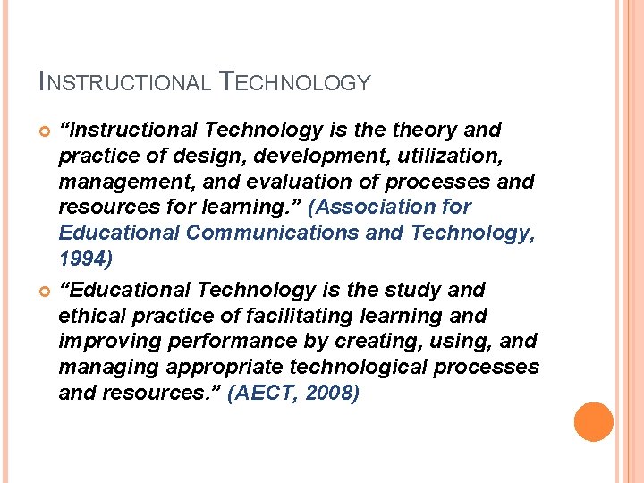 INSTRUCTIONAL TECHNOLOGY “Instructional Technology is theory and practice of design, development, utilization, management, and