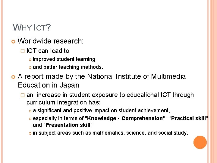 WHY ICT? Worldwide research: � ICT can lead to improved student learning and better