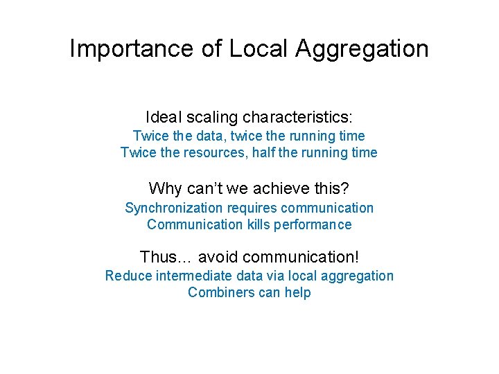 Importance of Local Aggregation Ideal scaling characteristics: Twice the data, twice the running time