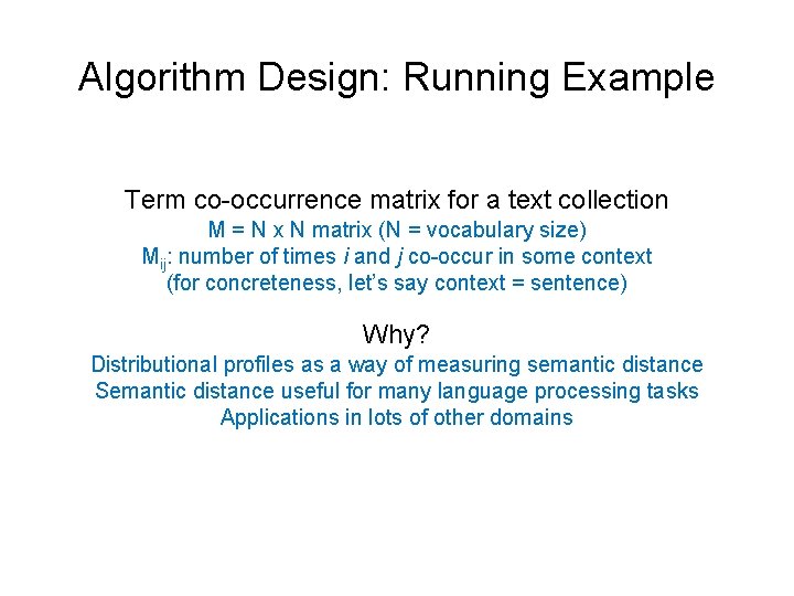 Algorithm Design: Running Example Term co-occurrence matrix for a text collection M = N