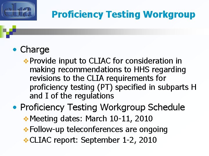 Proficiency Testing Workgroup • Charge v Provide input to CLIAC for consideration in making