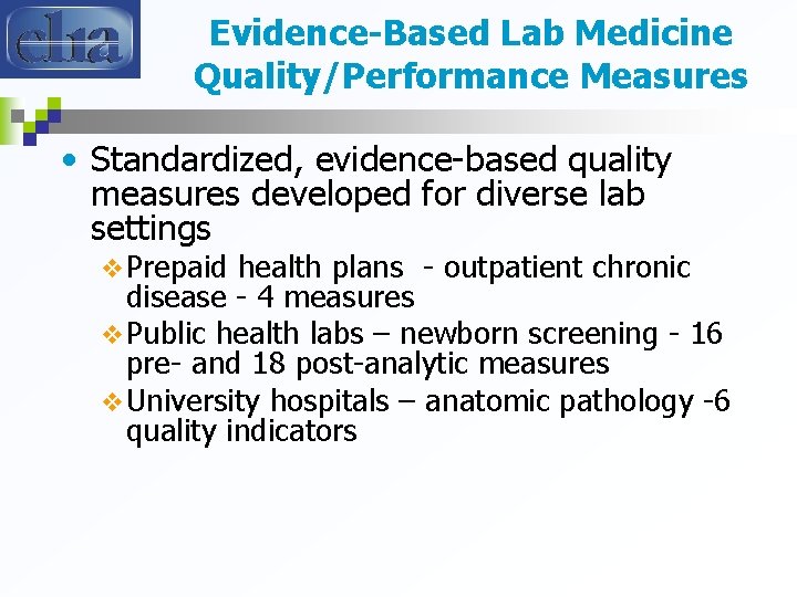 Evidence-Based Lab Medicine Quality/Performance Measures • Standardized, evidence-based quality measures developed for diverse lab