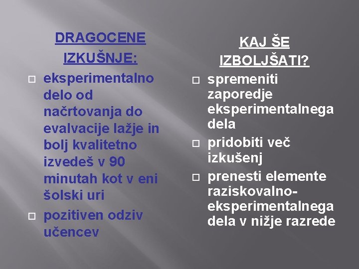  DRAGOCENE IZKUŠNJE: eksperimentalno delo od načrtovanja do evalvacije lažje in bolj kvalitetno izvedeš