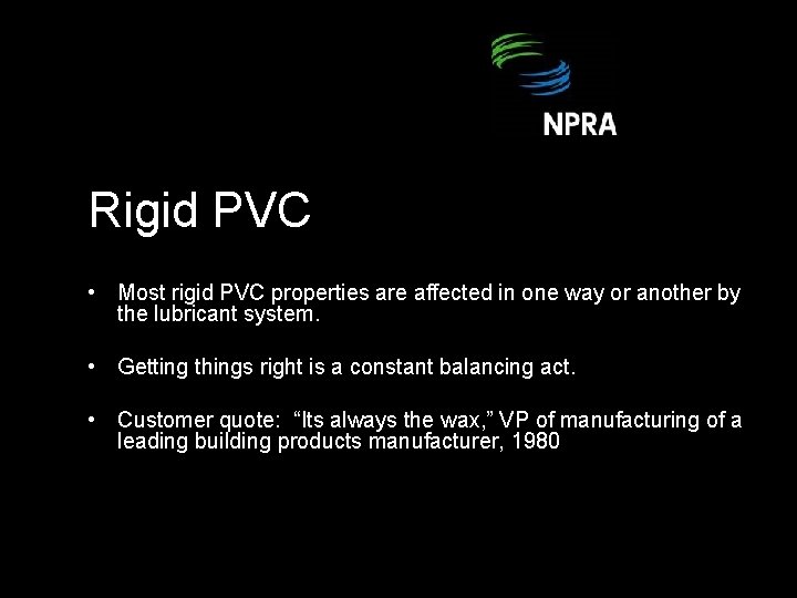 Rigid PVC • Most rigid PVC properties are affected in one way or another