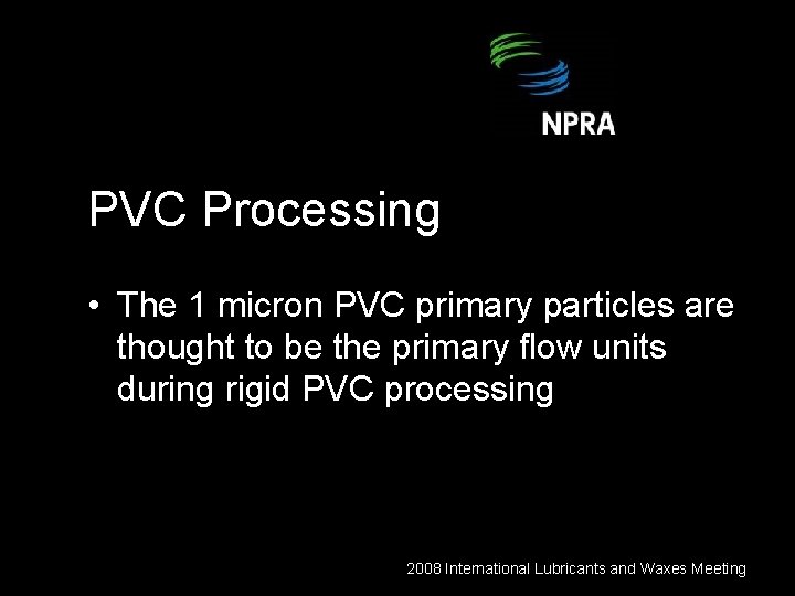 PVC Processing • The 1 micron PVC primary particles are thought to be the