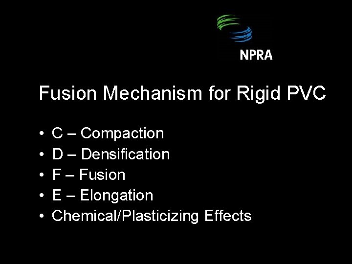 Fusion Mechanism for Rigid PVC • • • C – Compaction D – Densification