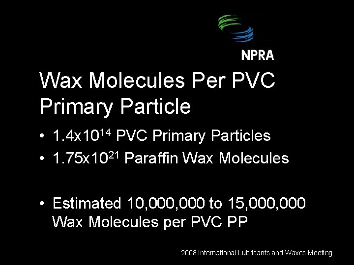 Wax Molecules Per PVC Primary Particle • 1. 4 x 1014 PVC Primary Particles