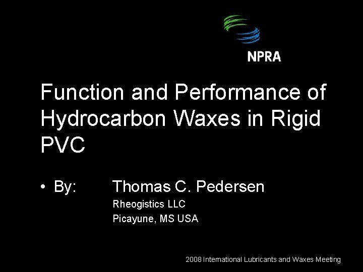 Function and Performance of Hydrocarbon Waxes in Rigid PVC • By: Thomas C. Pedersen