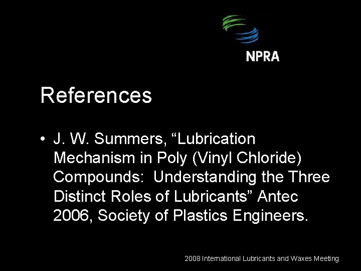 References • J. W. Summers, “Lubrication Mechanism in Poly (Vinyl Chloride) Compounds: Understanding the